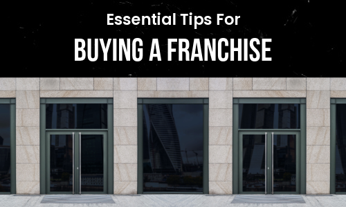 Essential Tips For Buying a Franchise